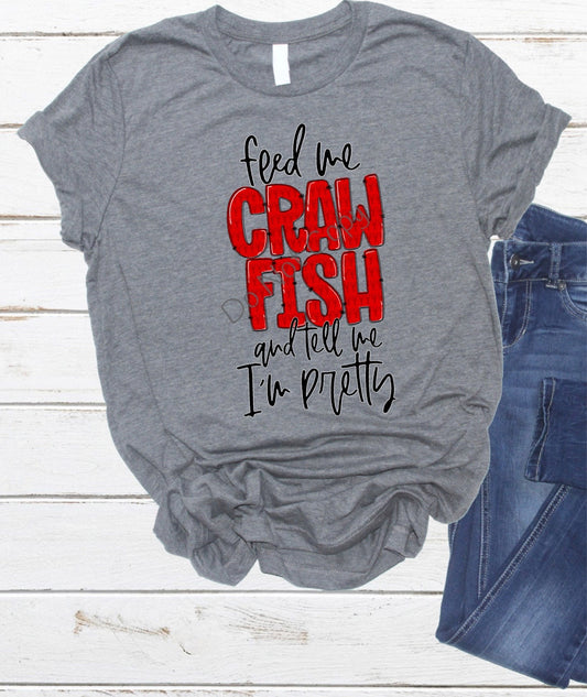 Feed me crawfish and tell me I’m pretty -DTF