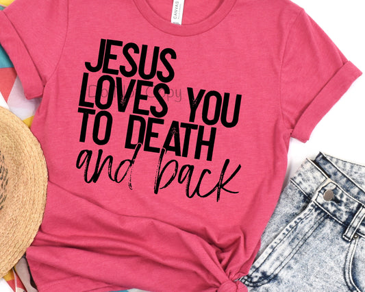 Jesus loves you to death and back-DTF