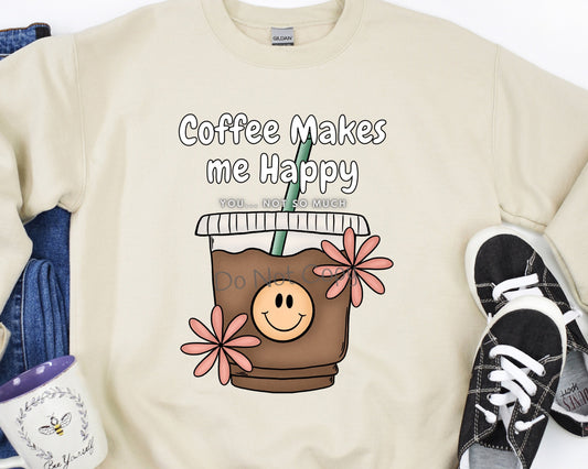 Coffee makes me happy you not so much-DTF