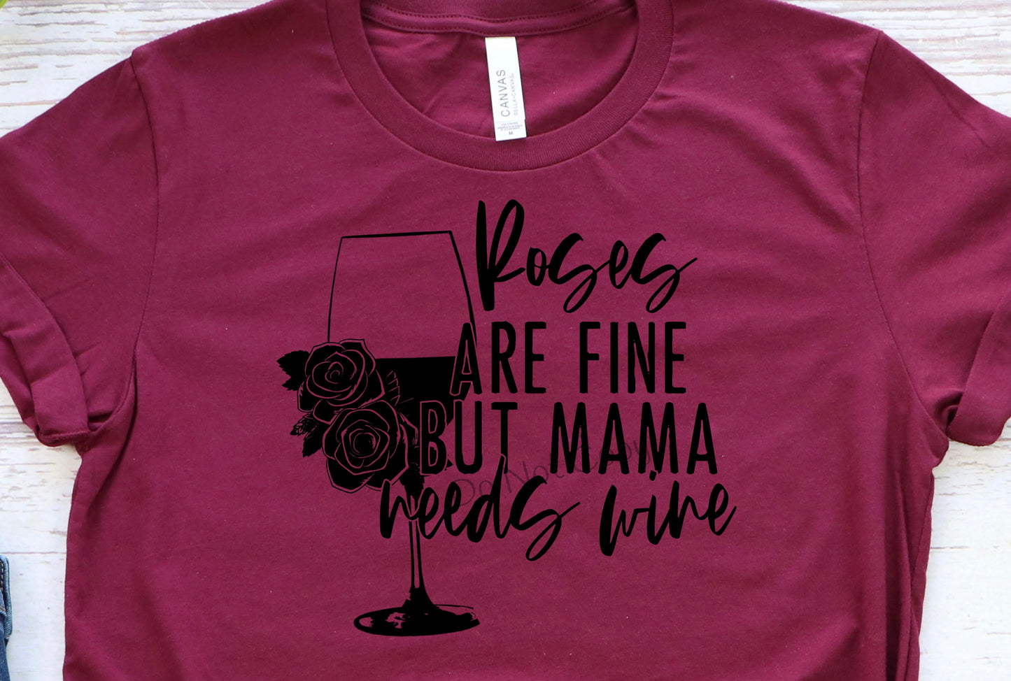 Roses are fine but mama needs wine-DTF