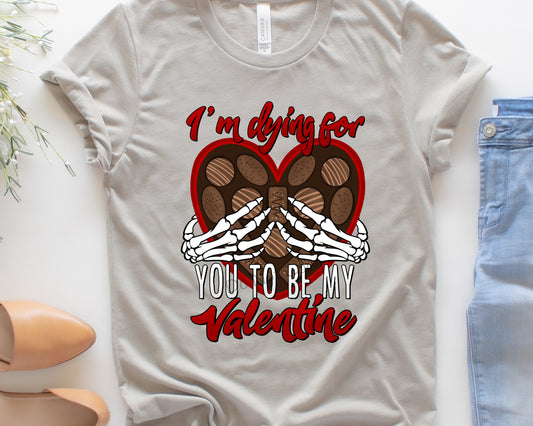 I’m dying for you to be my valentine-DTF