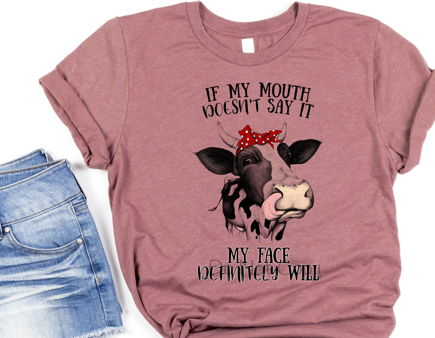 If my mouth doesn’t say it my face cow-DTF