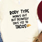 Body type works out yes to tacos-DTF
