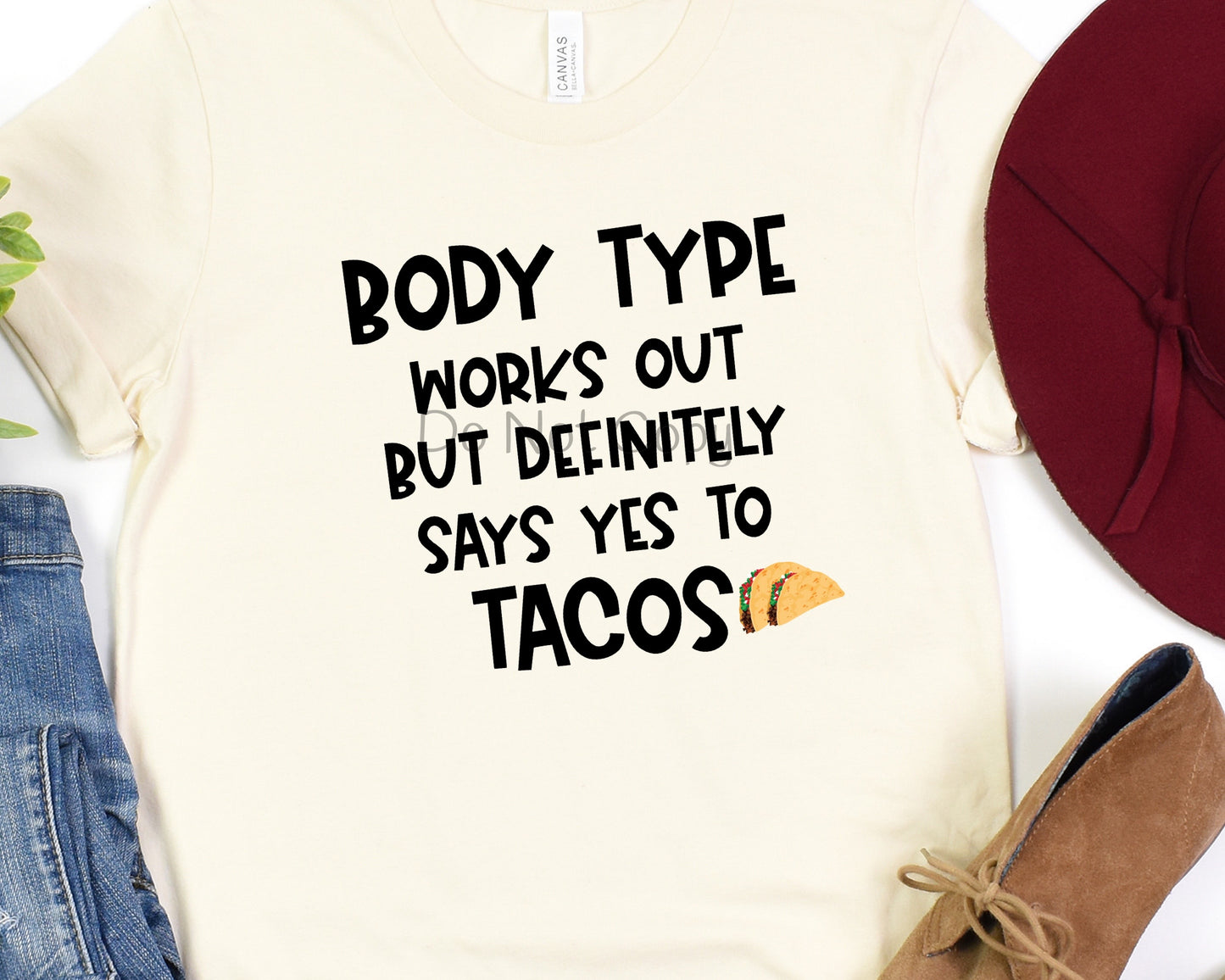 Body type works out yes to tacos-DTF