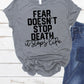 Fear doesn’t stop death it stops life   - DTF