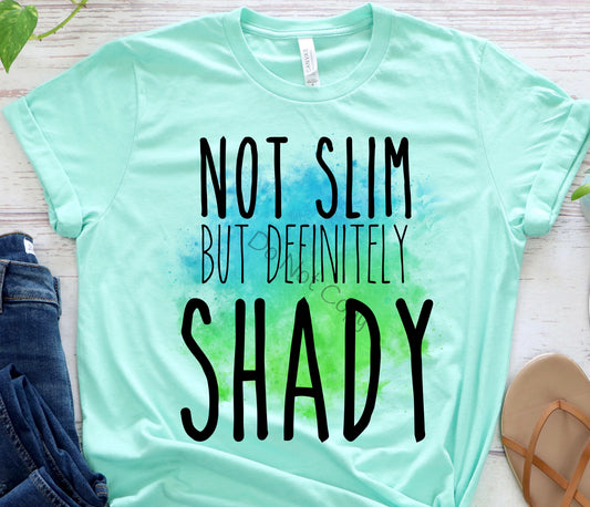 Not slim but definitely shady-DTF