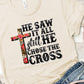 He saw it all still he chose cross-DTF