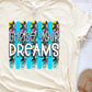Chase your dreams-DTF