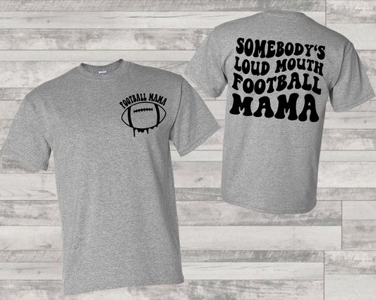 Somebodies loud mouth Football mama (BACK)- DTF