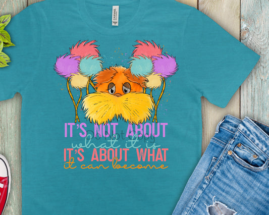 It’s not about what it is the Lorax-DTF