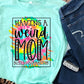Having a weird mom builds character-DTF