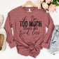 If I’m too much then go find less-DTF