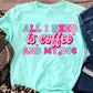 All I need is coffee and my dog-DTF