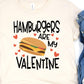 Hamburgers are my valentine-DTF