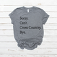 Sorry Can’t Cross Country Bye- DTF