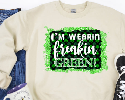 I’m wearin freakin green-DTF