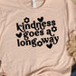 Kindness goes a long way-DTF