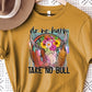 Do no harm take no bull-DTF