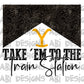 Take ‘em to the train station Yellowstone-DTF