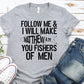 Follow me & I will make you fishers of men solid-DTF