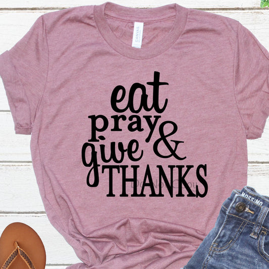 Eat pray & give thanks-DTF