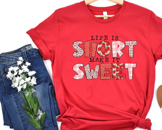 Life is short make it sweet-DTF