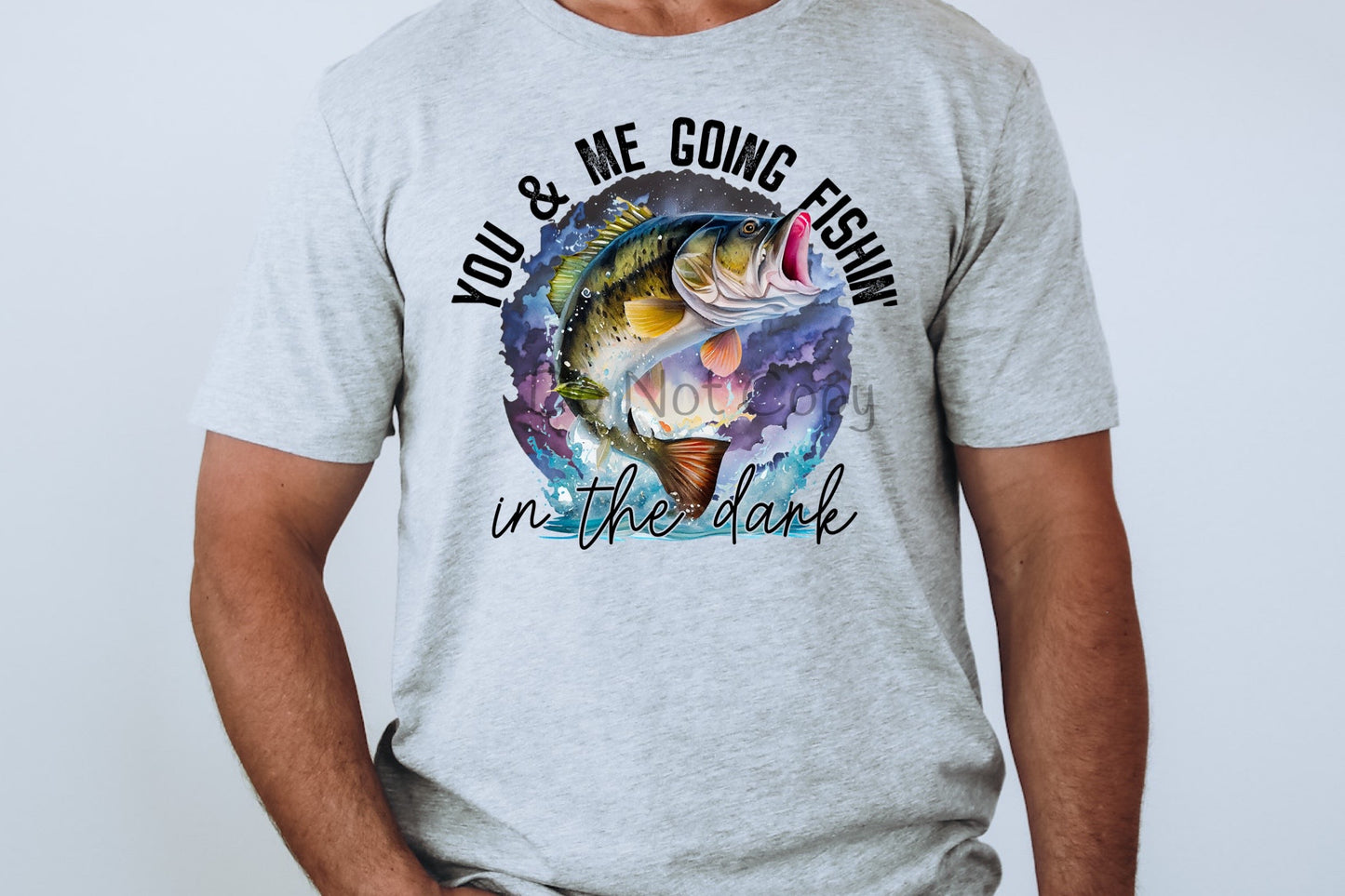 You & me going fishin in the dark-DTF