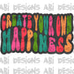 Create your own happiness-DTF