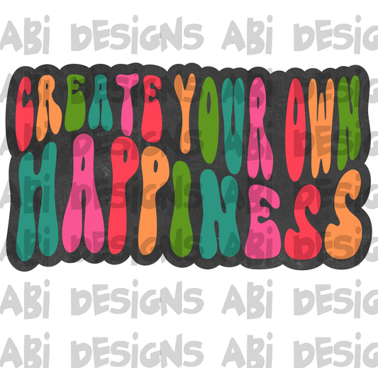 Create your own happiness-DTF