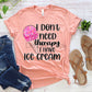 I don’t need therapy ice cream-DTF