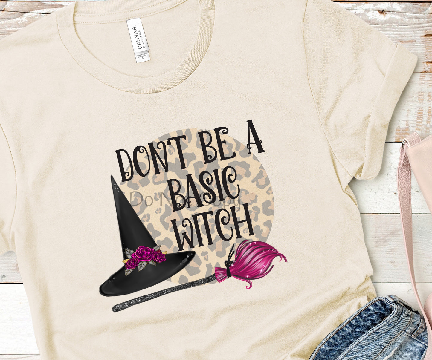 Don’t be a basic witch -DTF