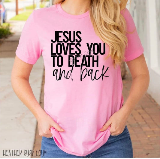 Jesus loves you to death and back-DTF