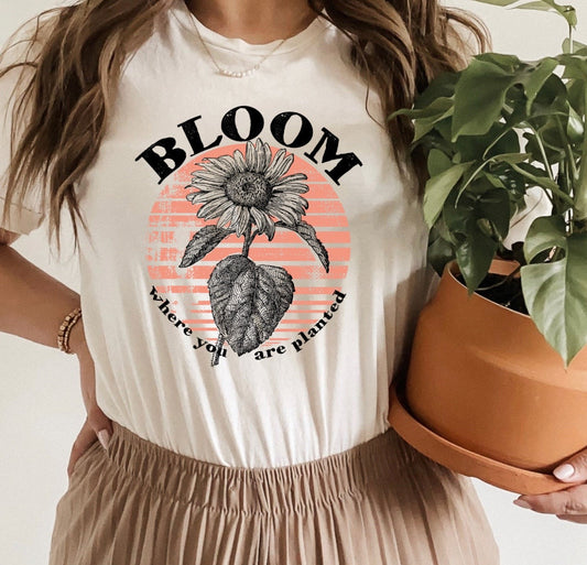 Bloom where you are planted -(11”) high heat Screen Print