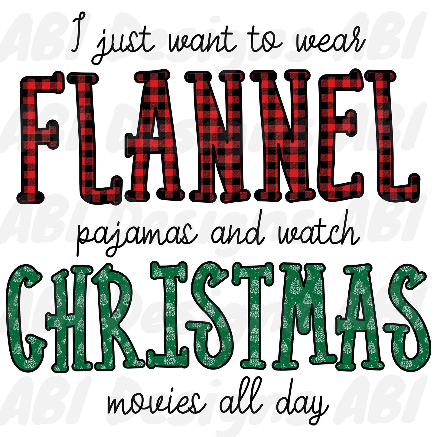 Wear flannels and watch christmas - Sublimation