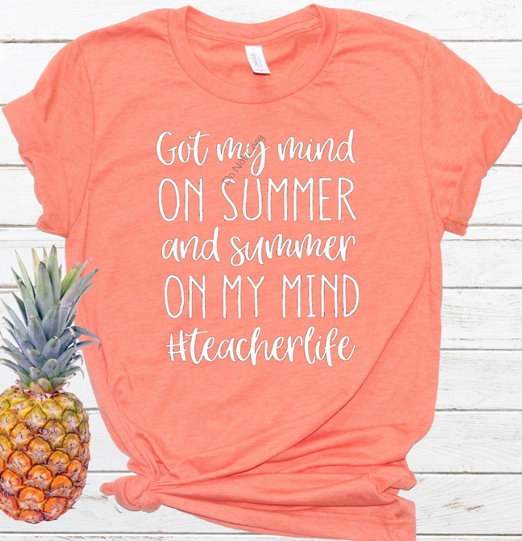 Got my mind on summer #teacher life--11”-Screen Print