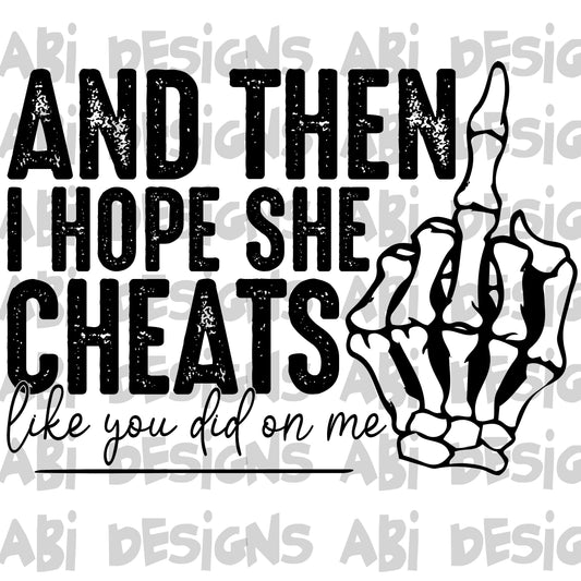 And then I hope she cheats-DTF