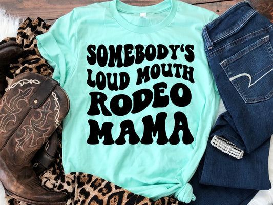 Somebody’s loud mouth rodeo mama-DTF