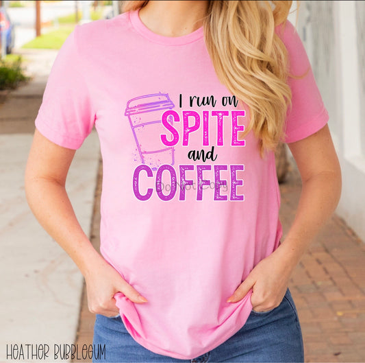 I run on spite and coffee-DTF