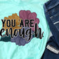 You are enough big flowers-DTF