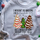 I wouldn’t do anything for a Klondike bar but I would do some sketchy stuff for a Christmas cake  - DTF