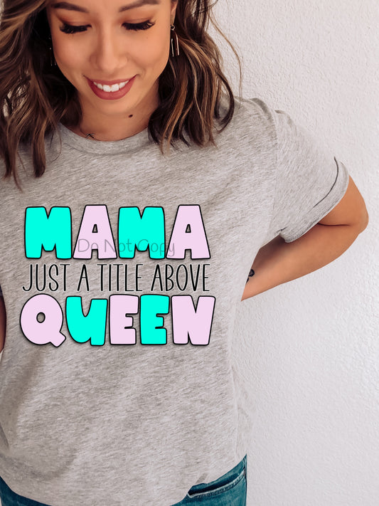 Mama just a little above queen- DTF