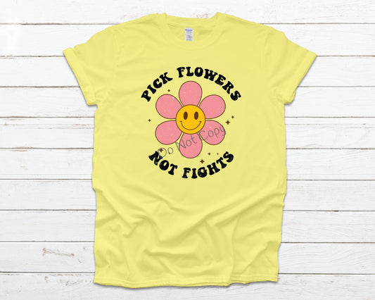 Pick flowers not fights -DTF